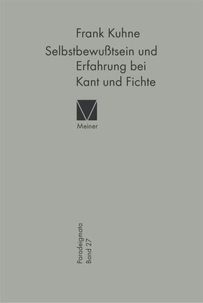 Selbstbewußtsein und Erfahrung bei Kant und Fichte von Kuhne,  Frank