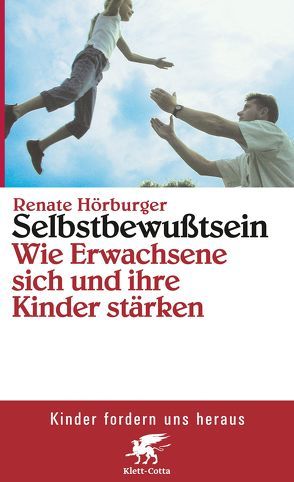 Selbstbewusstsein (Kinder fordern uns heraus) von Hörburger,  Renate