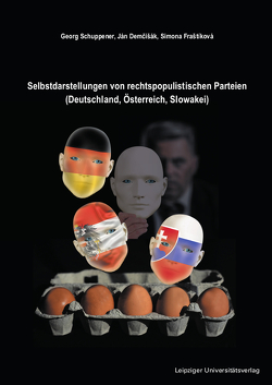 Selbstdarstellungen von rechtspopulistischen Parteien (Deutschland, Österreich, Slowakei) von Demčišák,  Ján, Fraštíková,  Simona, Schuppener,  Georg