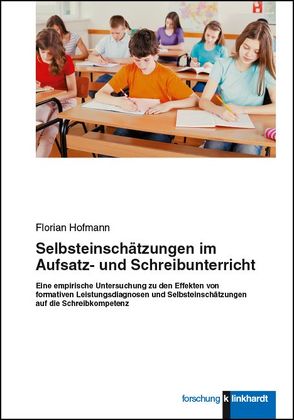 Selbsteinschätzungen im Aufsatz- und Schreibunterricht von Hofmann,  Florian