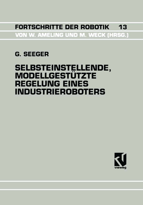 Selbsteinstellende, Modellgestützte Regelung Eines Industrieroboters von Seeger,  Guido