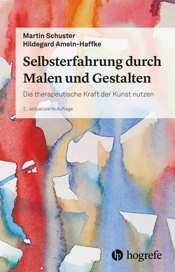 Selbsterfahrung durch Malen und Gestalten von Ameln-Haffke,  Hildegard, Schuster,  Martin