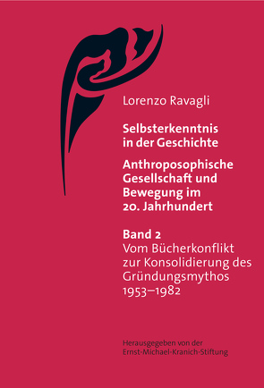 Selbsterkenntnis in der Geschichte – Anthroposophische Gesellschaft und Bewegung im 20. Jahrhundert (Bd. 2) von Ravagli,  Lorenzo