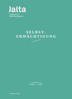 Selbstermächtigung von Antmann,  Debora, Balling,  Jonathan Raphael, Berg,  Tanja, Brauner,  David, Brumlik,  Micha, Burzlaff,  Miriam, Chernivsky,  Marina, Czollek,  Max, Dumitru,  Selma, Fonrobert,  Charlotte, Gilbert,  Ruth, Gostrer,  Evgenia, Hölmer,  Niels, Klapheck,  Elisa, Klatt,  Heide Lilith, Kranz,  Dani, Meyer,  Beate, Nemtsov,  Sarah, Offerberg,  Ulrike, Peaceman,  Hannah, Pletoukhina,  Anastassia, Rotter,  Pasquale Virginie, Salzmann,  Marianna, Schapiro,  Anna, Schwartze,  Michal, Shtainer,  Noga, Wohl von Haselberg,  Lea, Zalashik,  Rakefet, Zelener,  Greta