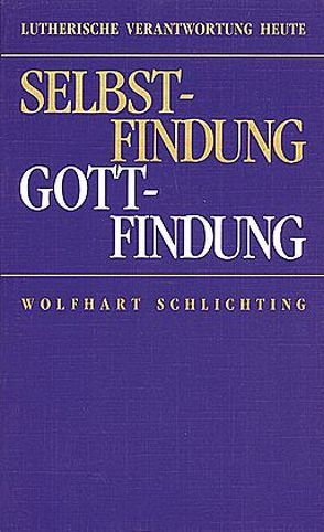 Selbstfindung – Gottfindung von Schlichting,  Wolfhart