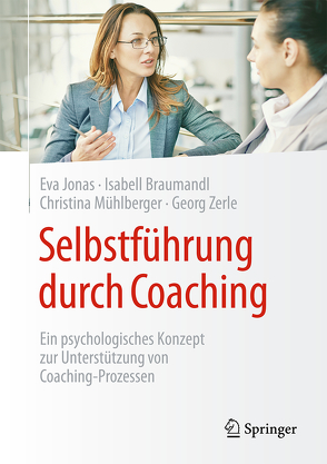 Selbstführungs-Coaching von Braumandl,  Isabell, Jonas,  Eva, Mühlberger,  Christina, Zerle,  Georg