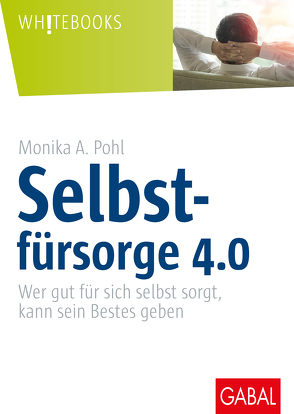 Selbstfürsorge 4.0 von Pohl,  Monika A.