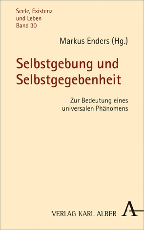 Selbstgebung und Selbstgegebenheit von Eichner,  Sarah, Enders,  Professor Markus, Glatthaar,  Ullrich, Hennigfeld,  Iris, Koreck,  Karsten, Navigante,  Adrián, Reitzig,  Thomas, Rombach,  Siegfried, Schlesinger,  Frank, Sousa,  Amanda Viana de, Yokoyama,  Riku