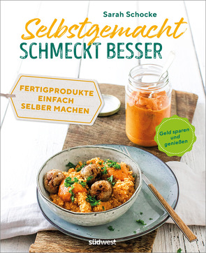 Selbstgemacht schmeckt besser von Schocke,  Sarah