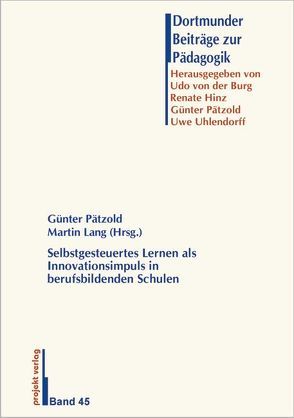 Selbstgesteuertes Lernen als Innovationsimpuls in berufsbildenden Schulen von Lang,  Martin, Pätzold,  Günter