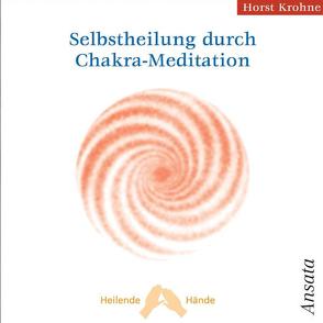 Selbstheilung durch Chakra-Meditation von Krohne,  Horst