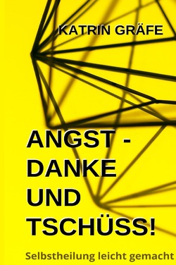 Selbstheilung leicht gemacht / Angst – Danke und Tschüss! von Gräfe,  Katrin