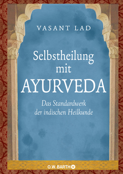 Selbstheilung mit Ayurveda von Höhr,  Hildegard, Kierdorf,  Theo, Lad,  Vasant