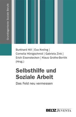 Selbsthilfe und Soziale Arbeit von Eisenstecken,  Erich, Grothe-Bortlik,  Klaus, Hill,  Burkhard, Hönigschmid,  Cornelia, Kreling,  Eva, Zink,  Gabriela