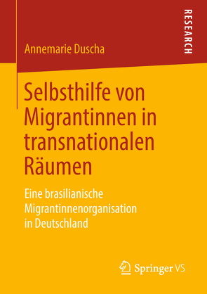 Selbsthilfe von Migrantinnen in transnationalen Räumen von Duscha,  Annemarie