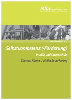 Selbstkompetenz (-Förderung) in KiTa und Grundschule von Künner,  Thomas, Sauerhering,  Meike