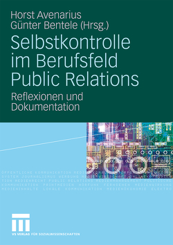 Selbstkontrolle im Berufsfeld Public Relations von Avenarius,  Horst, Bentele,  Günter