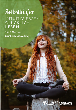 Selbstläufer – Intuitiv essen, glücklich leben von Thomsen,  Paula