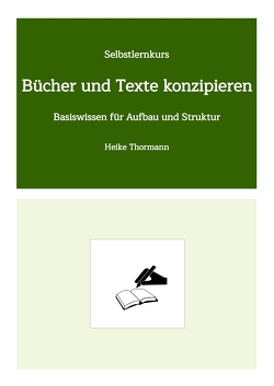 Selbstlernkurs: Bücher und Texte konzipieren von Thormann,  Heike