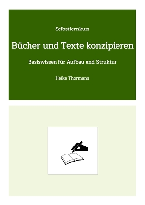 Selbstlernkurs: Bücher und Texte konzipieren von Thormann,  Heike