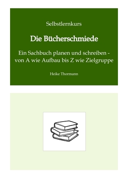 Selbstlernkurs: Die Bücherschmiede von Thormann,  Heike