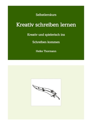 Selbstlernkurs: Kreativ schreiben lernen von Thormann,  Heike