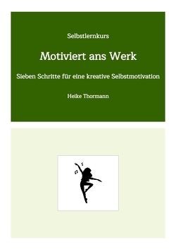 Selbstlernkurs: Motiviert ans Werk von Thormann,  Heike