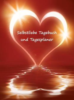 Selbstliebe Tagebuch und Tagesplaner für 2 Monate von Schulze,  Angelina