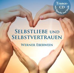 Selbstliebe und Selbstvertrauen von Eberwein,  Werner