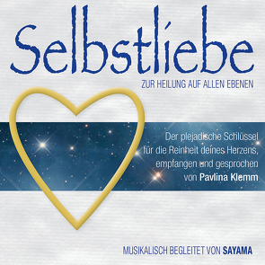 SELBSTLIEBE. Zur Heilung auf allen Ebenen von Klemm,  Pavlina, Sayama