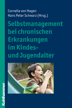 Selbstmanagement bei chronischen Erkrankungen im Kindes- und Jugendalter von Hagen,  Cornelia von, Schwarz,  Hans-Peter