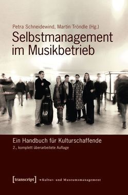 Selbstmanagement im Musikbetrieb von Schneidewind,  Petra, Tröndle,  Martin