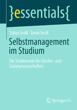 Selbstmanagement im Studium von Seidl,  Sarah, Seidl,  Tobias