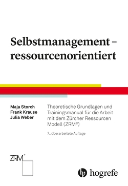Selbstmanagement – ressourcenorientiert von Krause,  Frank, Storch,  Maja, Weber,  Julia