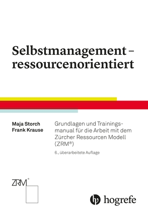 Selbstmanagement – ressourcenorientiert von Krause,  Frank, Storch,  Maja