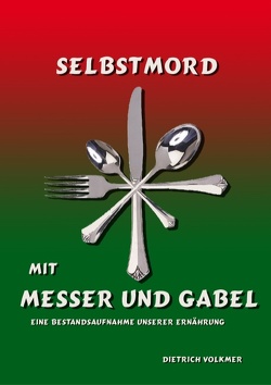 Selbstmord mit Messer und Gabel von Volkmer,  Dietrich