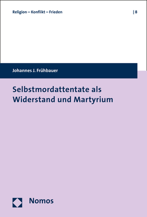 Selbstmordattentate als Widerstand und Martyrium von Frühbauer,  Johannes J.