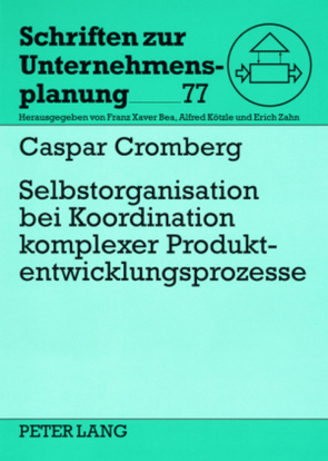 Selbstorganisation bei Koordination komplexer Produktentwicklungsprozesse von Cromberg,  Caspar