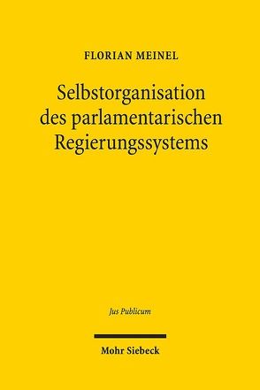 Selbstorganisation des parlamentarischen Regierungssystems von Meinel,  Florian