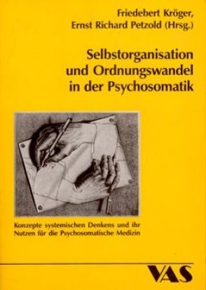 Selbstorganisation und Ordnungswandel in der Psychosomatik von Kröger,  Friedebert, Petzold,  Ernst Richard