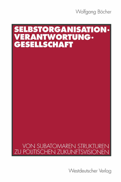 Selbstorganisation, Verantwortung, Gesellschaft von Böcher,  Wolfgang