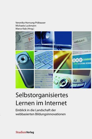 Selbstorganisiertes Lernen im Internet von Hornung-Prähauser,  Veronika, Kalz,  Marco, Luckmann,  Michaela