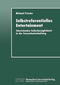 Selbstreferentielles Entertainment von Frieske,  Michael