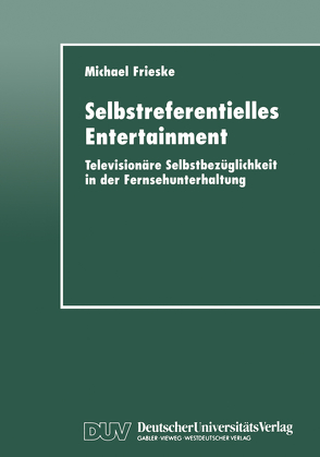 Selbstreferentielles Entertainment von Frieske,  Michael