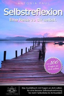 Selbstreflexion – Eine Reise zu dir selbst (Hardcover) von Paul,  Antonia