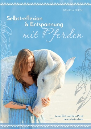 Selbstreflexion & Entspannung mit Pferden von Friedl,  Daniela