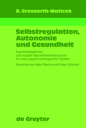 Selbstregulation, Autonomie und Gesundheit von Grossarth-Maticek,  Ronald, Schmidt,  Peter, Stierlin,  Helm