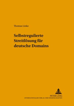 Selbstregulierte Streitlösung für deutsche Domains von Linke,  Thomas
