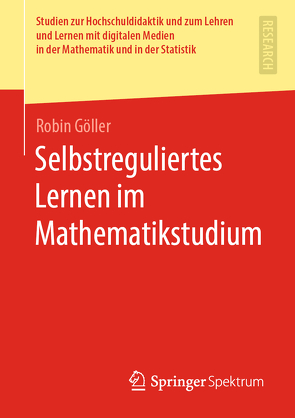 Selbstreguliertes Lernen im Mathematikstudium von Göller,  Robin