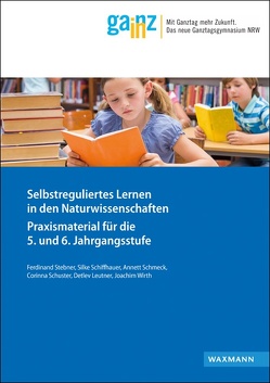 Selbstreguliertes Lernen in den Naturwissenschaften von Leutner,  Detlev, Schiffhauer,  Silke, Schmeck,  Annett, Schuster,  Corinna, Stebner,  Ferdinand, Wirth,  Joachim